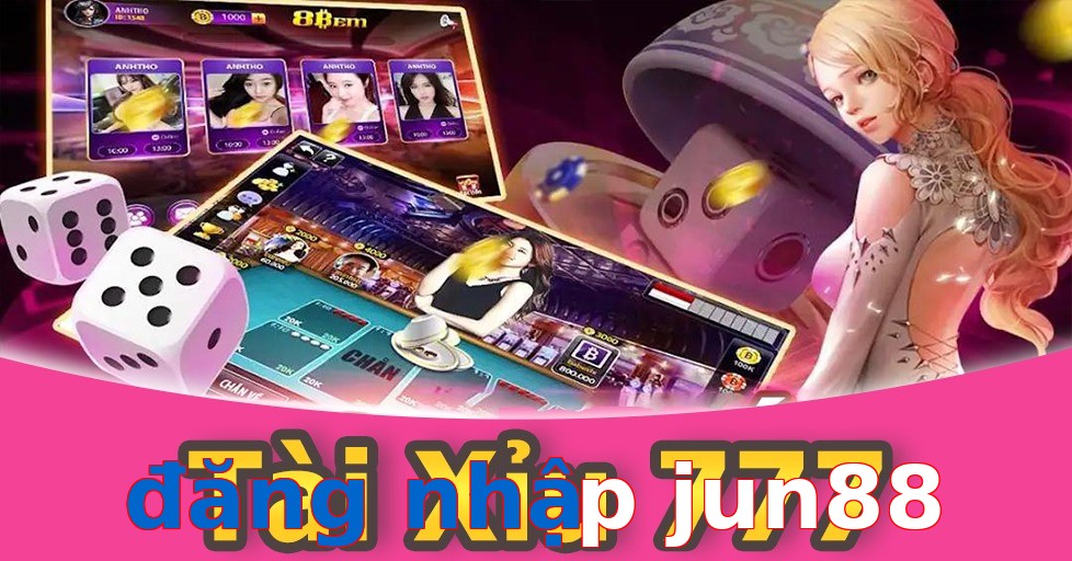 đăng nhập jun88