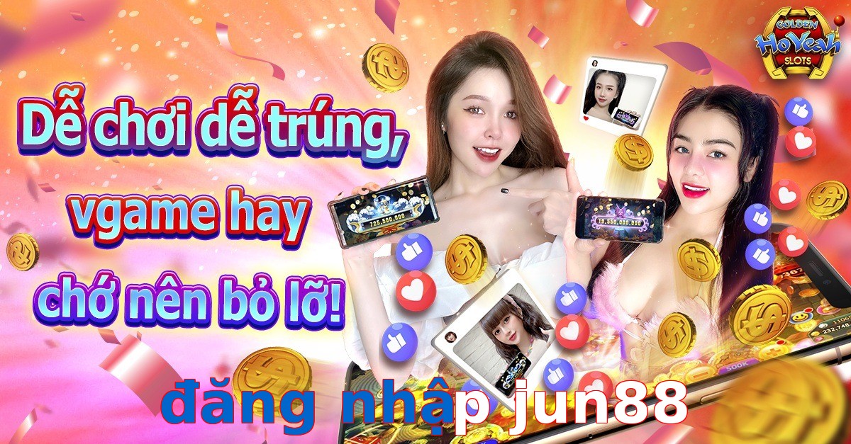 đăng nhập jun88