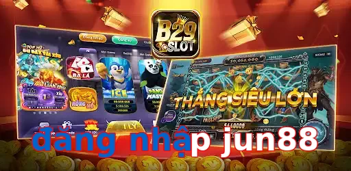 đăng nhập jun88